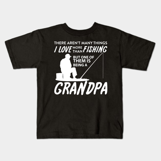 I Love More Than Fishing Being Grandpa Fishing Being Papa Kids T-Shirt by nhatvv